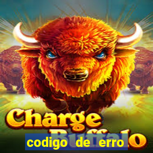 codigo de erro s105 bet365